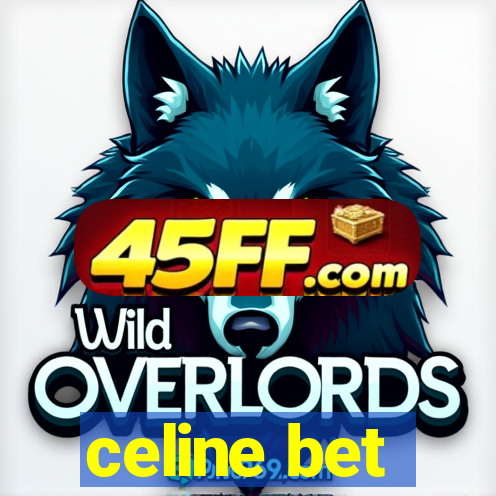 celine bet